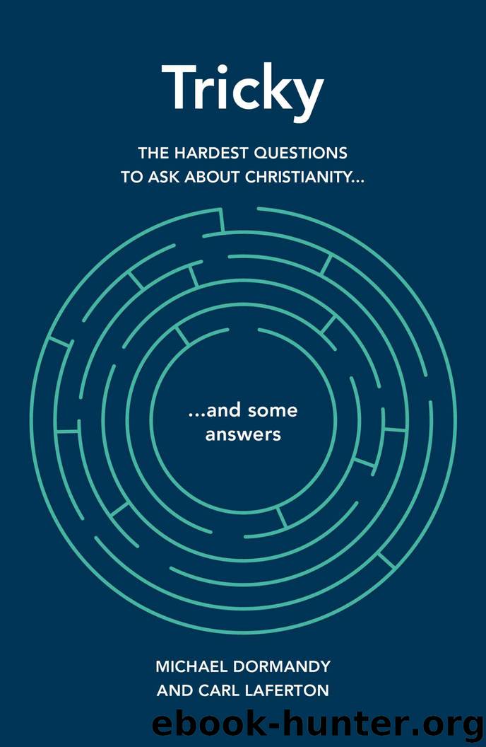 Tricky: The hardest questions to ask about Christianity (and some answers) by Michael Dormandy & Carl Laferton