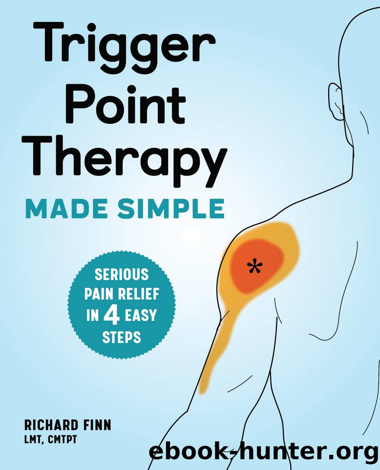 Trigger Point Therapy Made Simple: Serious Pain Relief in 4 Easy Steps by Richard Finn LMT CMTPT