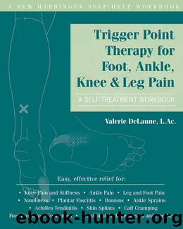 Trigger Point Therapy for Foot, Ankle, Knee, and Leg Pain by Valerie DeLaune