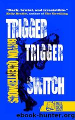 Trigger Switch by Bryon Quertermous