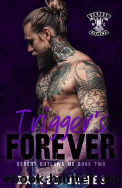 Trigger's Forever: Desert Outlaws Book Two (Desert Outlaws MC 2) by Bailee James