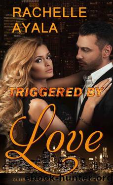 Triggered by Love by Rachelle Ayala