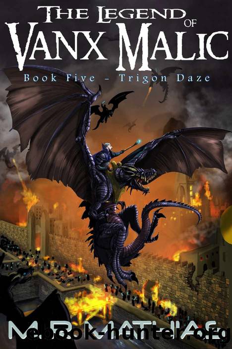 Trigon Daze: (The Legend of Vanx Malic Book Five) by M. R. Mathias