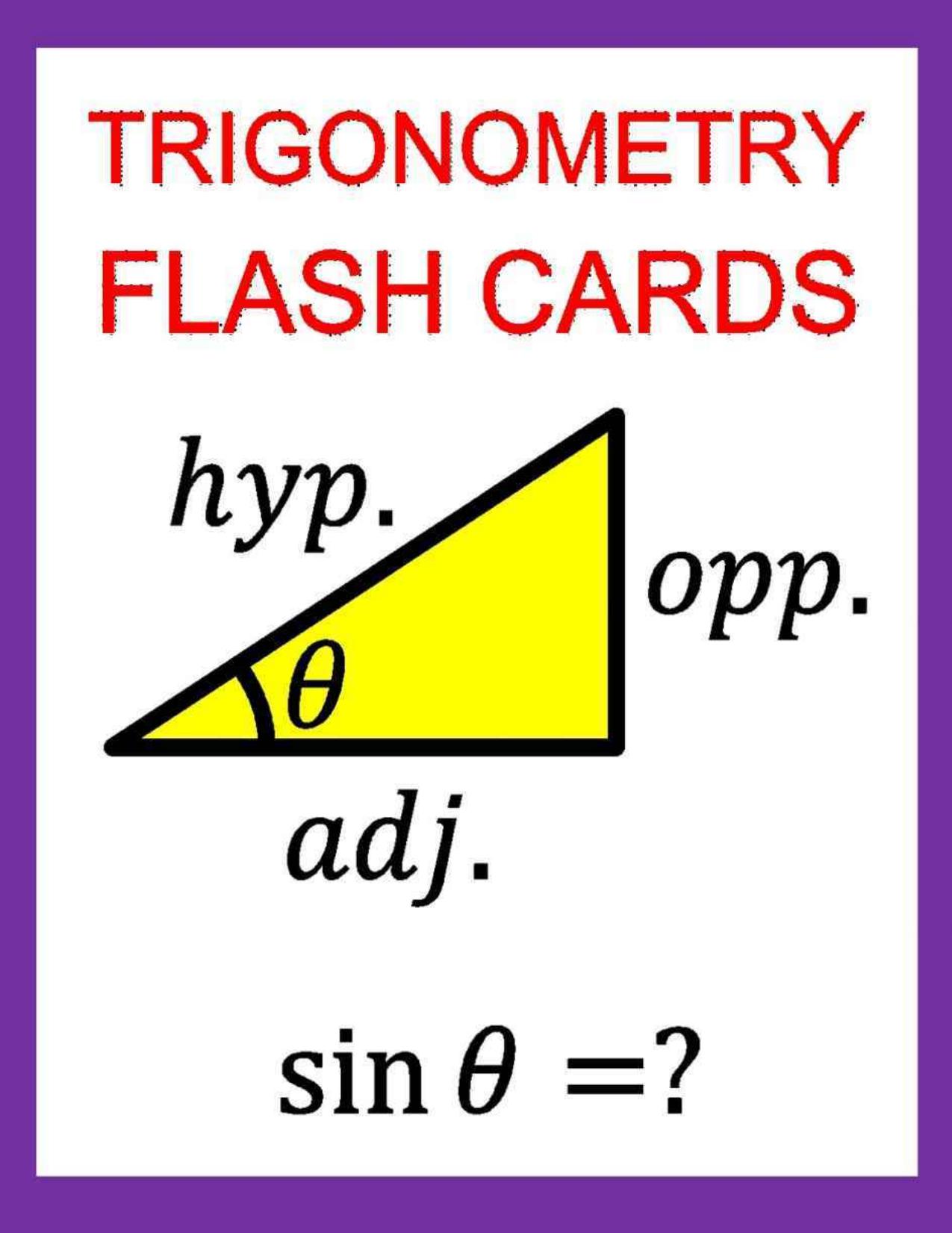 Trigonometry Flash Cards: Memorize Values of Trig Functions (sin, cos, tan) from 0 to 360 Degrees by Chris McMullen & Carolyn Kivett