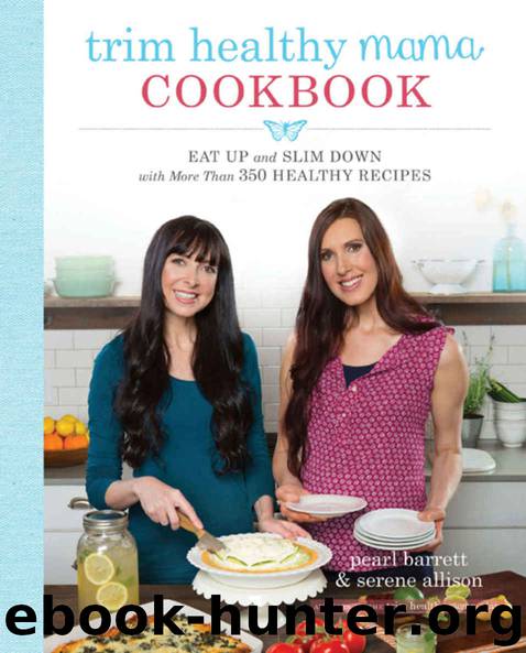 Trim Healthy Mama Cookbook: Eat Up and Slim Down with More Than 350 Healthy Recipes by Pearl Barrett & Serene Allison