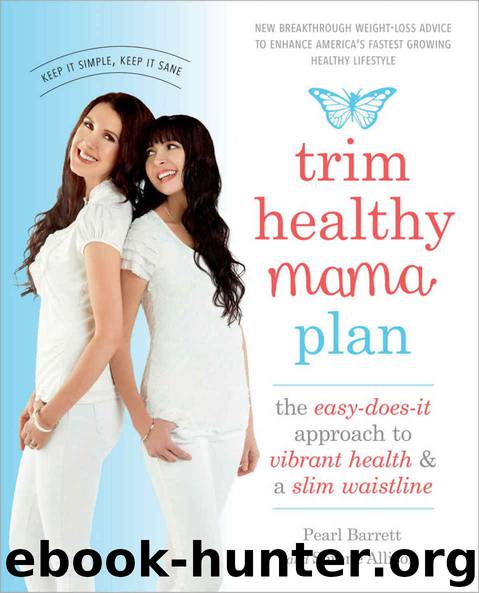 Trim Healthy Mama Plan: The Easy-Does-It Approach to Vibrant Health and a Slim Waistline by Pearl Barrett & Serene Allison