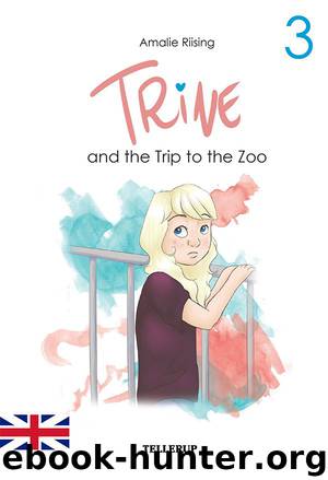 Trine #3: Trine and the Trip to the Zoo by Amalie Riising
