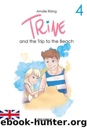 Trine #4: Trine and the Trip to the Beach by Amalie Riising