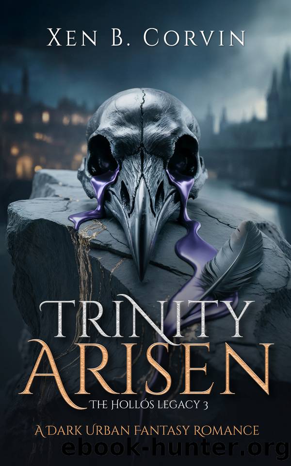 Trinity Arisen: A Dark Urban Fantasy Romance (The HollÃ³s Legacy Book 3) by Xen B. Corvin