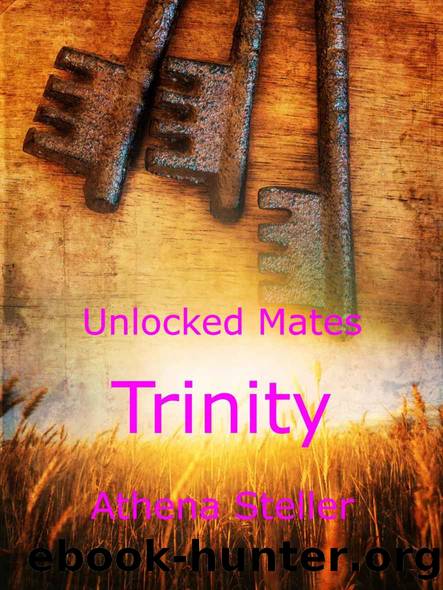 Trinity: Unlocked Mates Book 2 by Athena Steller