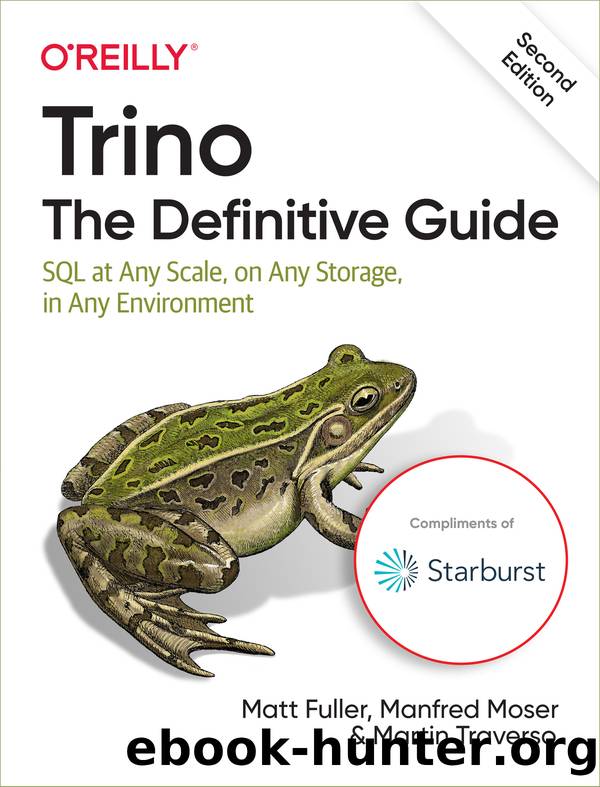 Trino: The Definitive Guide by Matt Fuller Manfred Moser and Martin Traverso