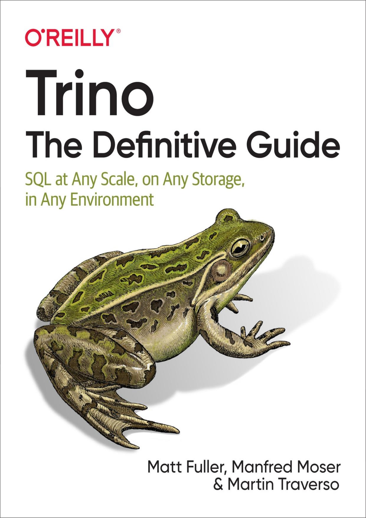 Trino: The Definitive Guide: SQL at Any Scale, on Any Storage, in Any Environment by Matt Fuller Manfred Moser Martin Traverso
