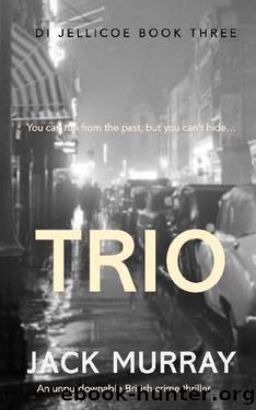Trio: An unputdownable British crime thriller (DI Nick Jellicoe Series Book 3) by Jack Murray