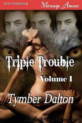 Triple Trouble by Tymber Dalton