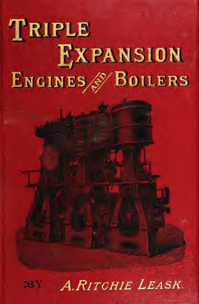 Triple and quadruple expansion engines and boilers and their management, with fifty-six illustrations by Leask Alex Ritchie