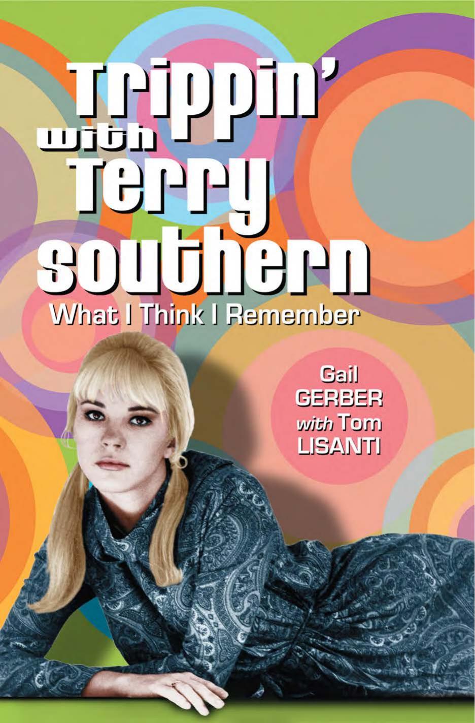 Trippin' with Terry Southern: What I Think I Remember by Gail Gerber Tom Lisanti