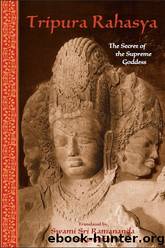 Tripura Rahasya: The Secret of the Supreme Goddess (The Spiritual Classics Series) by Sri Ramanananda