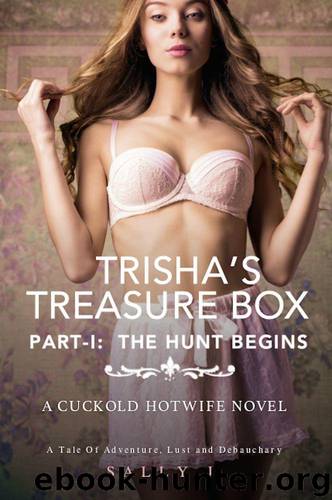 Trisha’s Treasure Box - Part 1: The Hunt Begins: A Cuckold Hotwife Novel (Cuckold, Hotwife, Cockold Erotica, Cuckold Stories) by Sally J