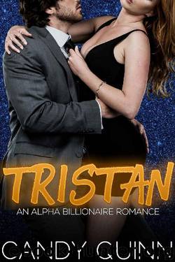 Tristan: An Alpha Billionaire Romance by Candy Quinn
