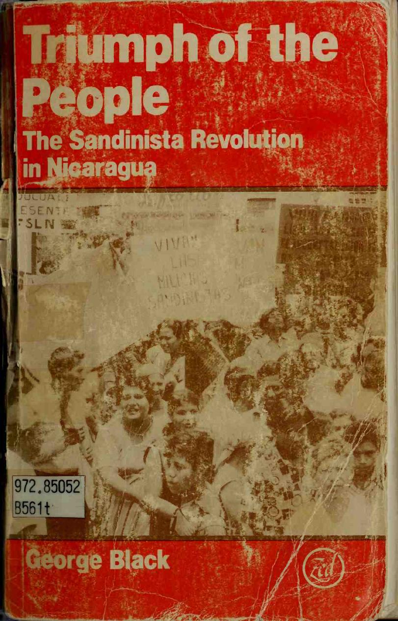 Triumph Of The People: The Sandinista Revolution In Nicaragua by George Black