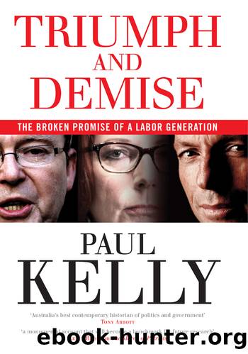 Triumph and Demise: The Broken Promise of a Labor Generation by Paul Kelly