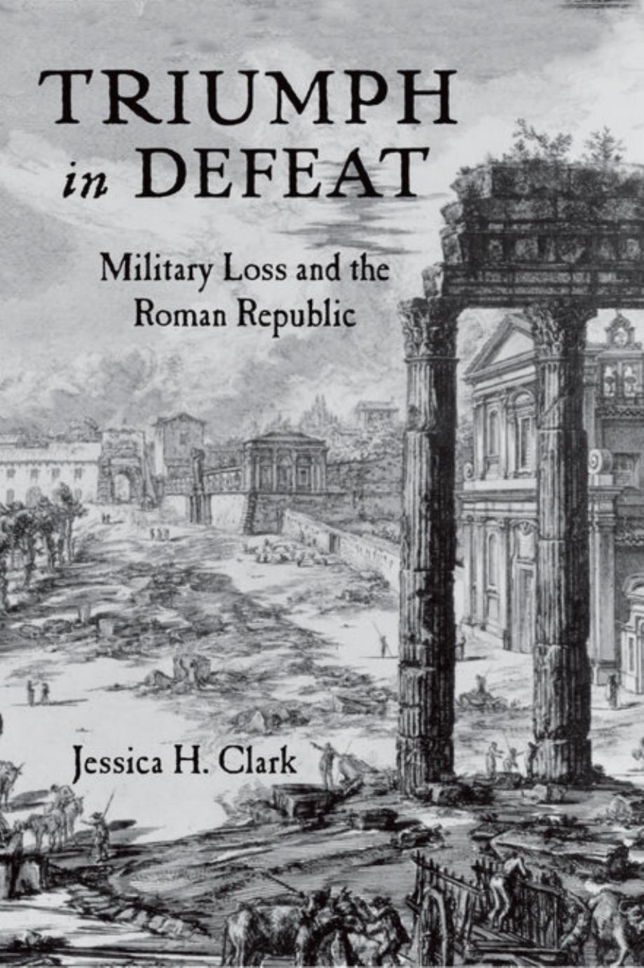 Triumph in Defeat: Military Loss and the Roman Republic by Unknow