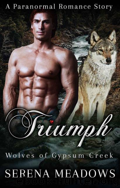 Triumph: Wolves of Gypsum Creek (A Paranormal Romance Story) by Meadows Serena