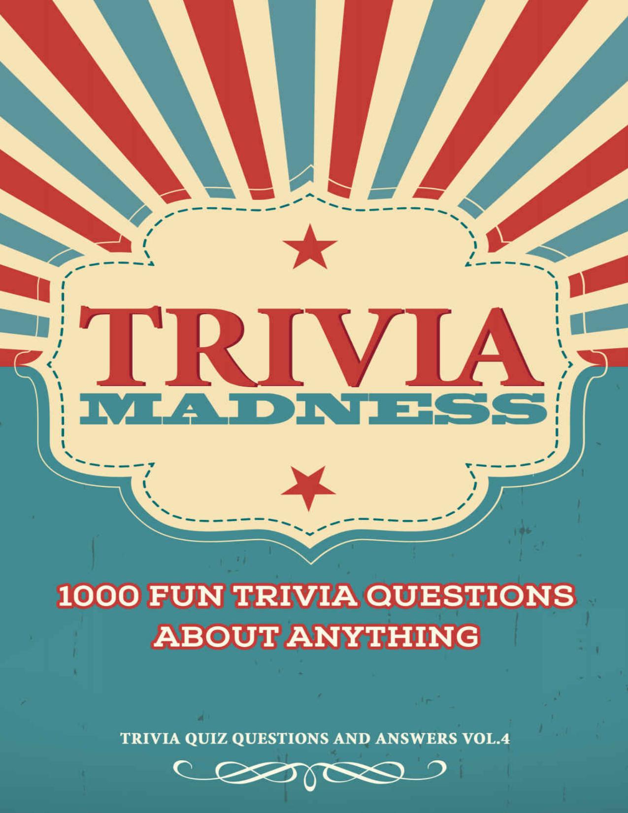 Trivia Madness Volume 4: 1000 Fun Trivia Questions (Trivia Quiz ...