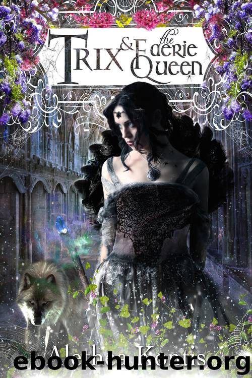 Trix & the Faerie Queen by Alethea Kontis