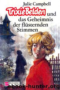 Trixie Belden 21 - und das Geheimnis der fluesternden Stimmen by Campbell Julie