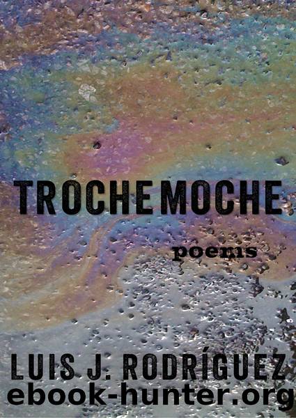 Trochemoche by Luis J. Rodríguez