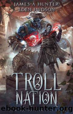 Troll Nation (The Rogue Dungeon Book 3) by James Hunter & eden Hudson