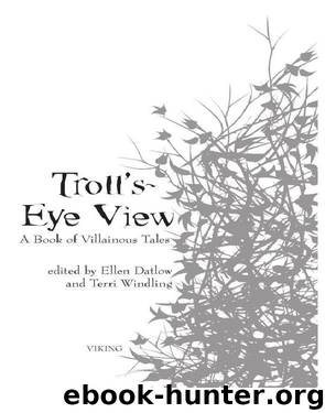 Troll's Eye View by Ellen Datlow
