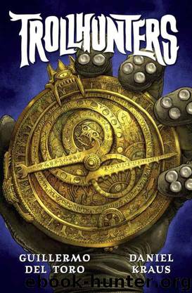 Trollhunters by Toro Guillermo Del & Kraus Daniel