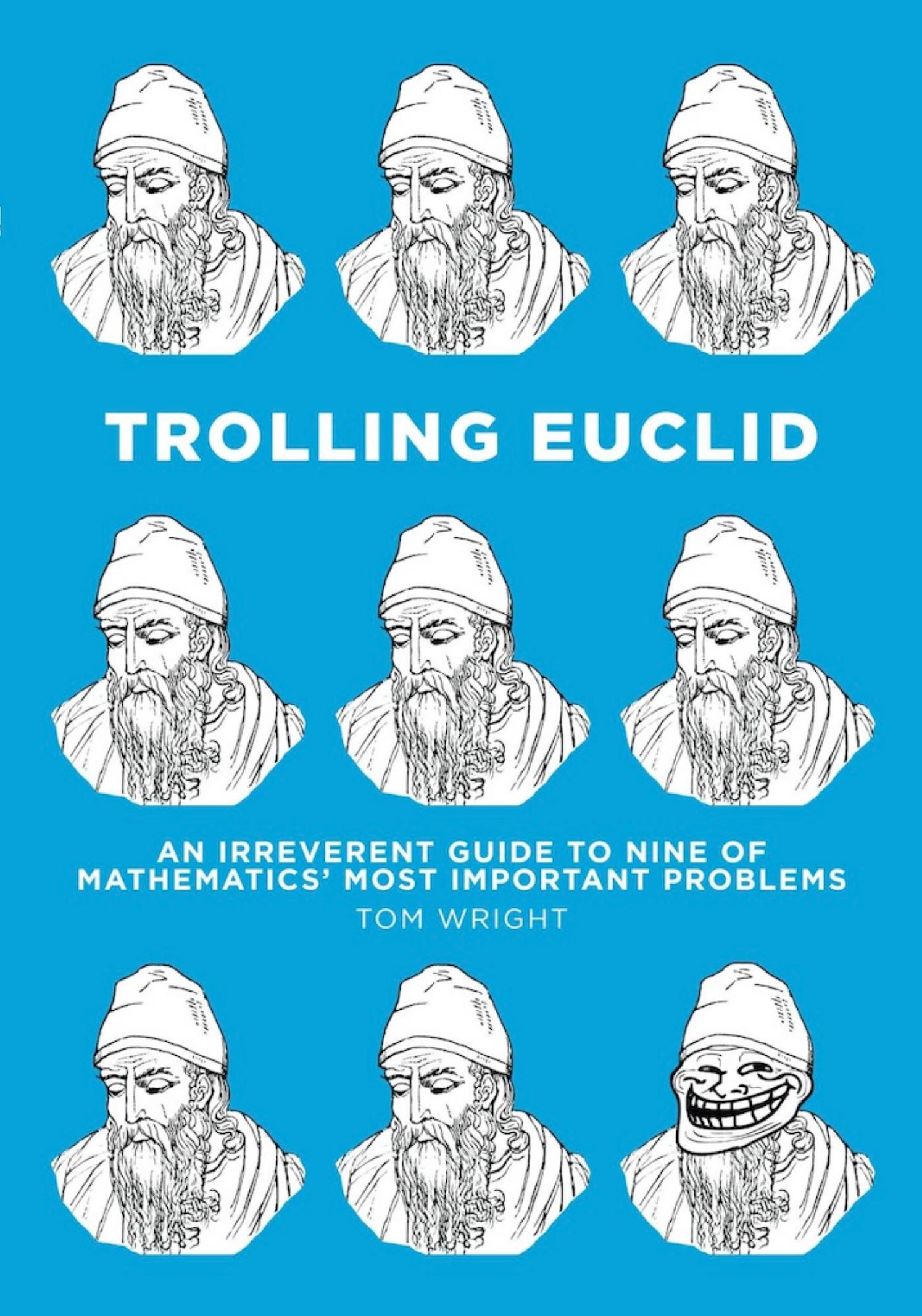 Trolling Euclid by An Irreverent Guide to Nine of Mathematics Most Important Problems (2016)