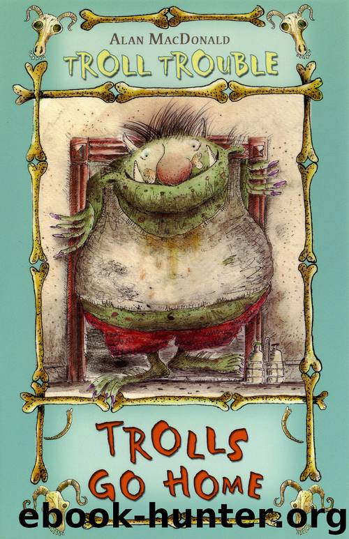 Trolls Go Home! by Alan MacDonald