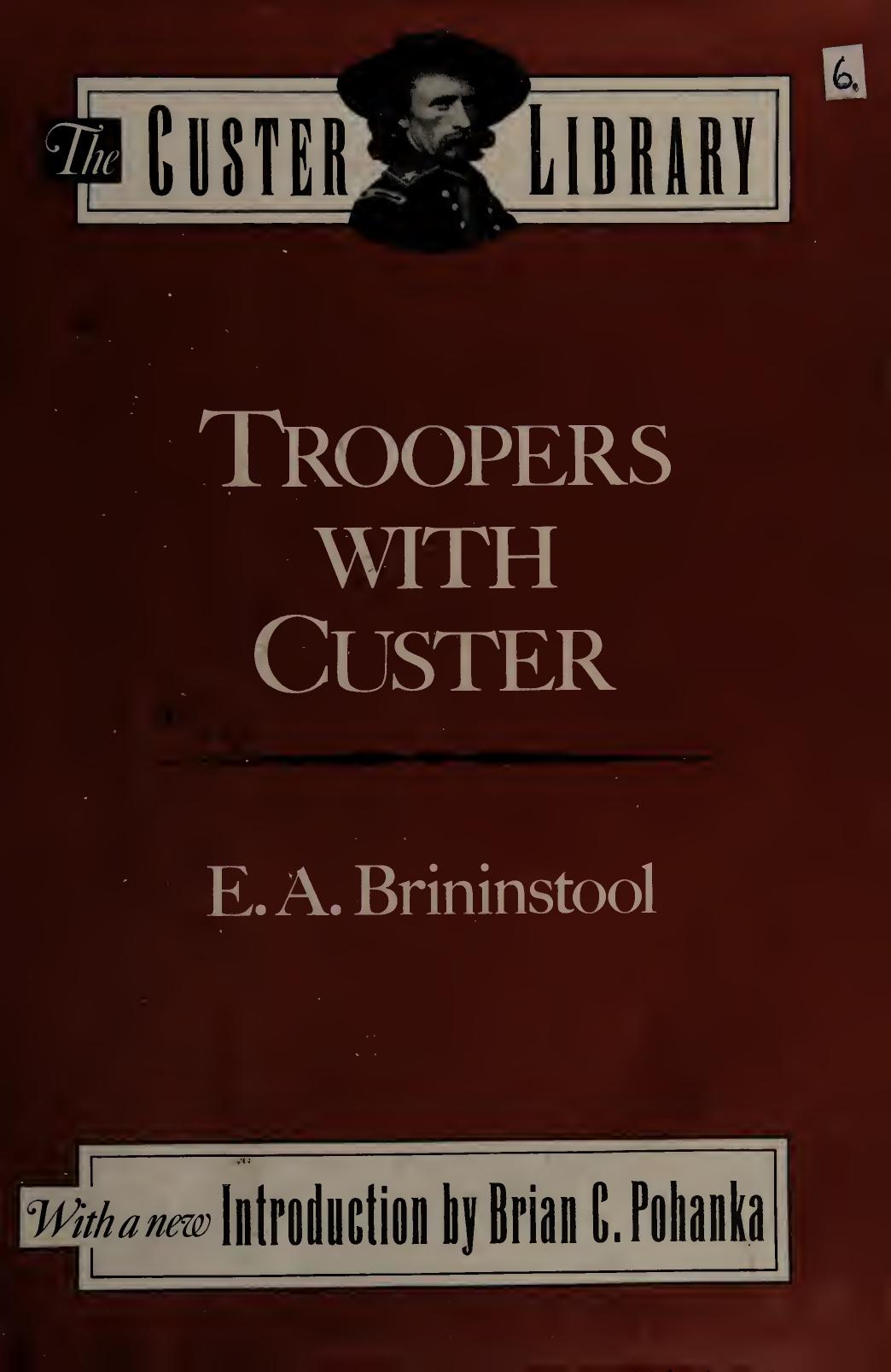 Troopers with Custer : historic incidents of the Battle of the Little Big Horn by E. A. Brininstool