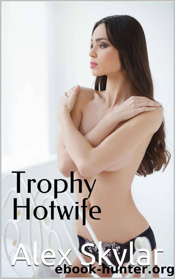 Trophy Hotwife by Alex Skylar