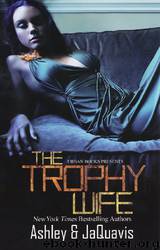 Trophy Wife by Ashley & Jaquavis