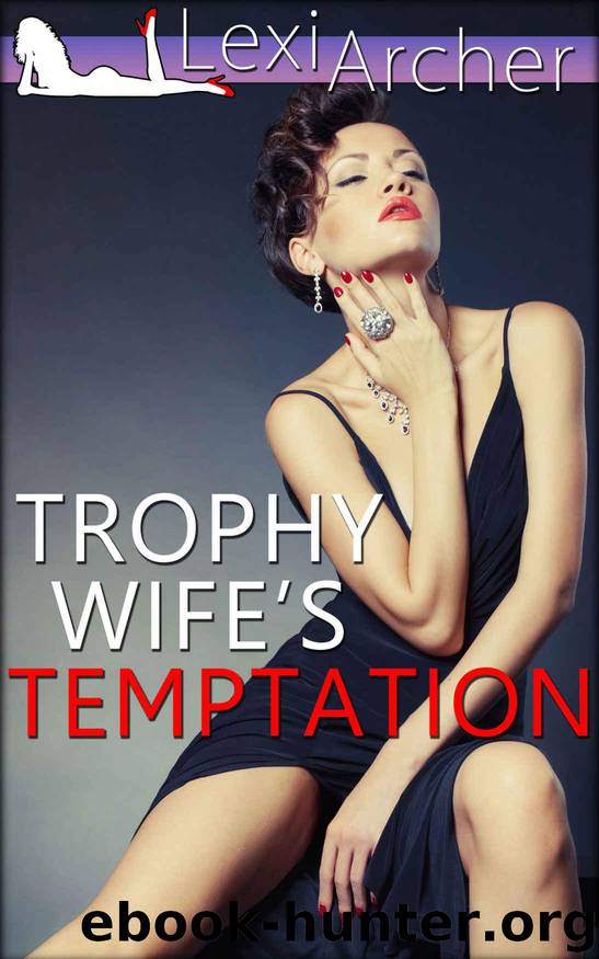 Trophy Wife's Temptation: A Hotwife Fantasy by Archer Lexi