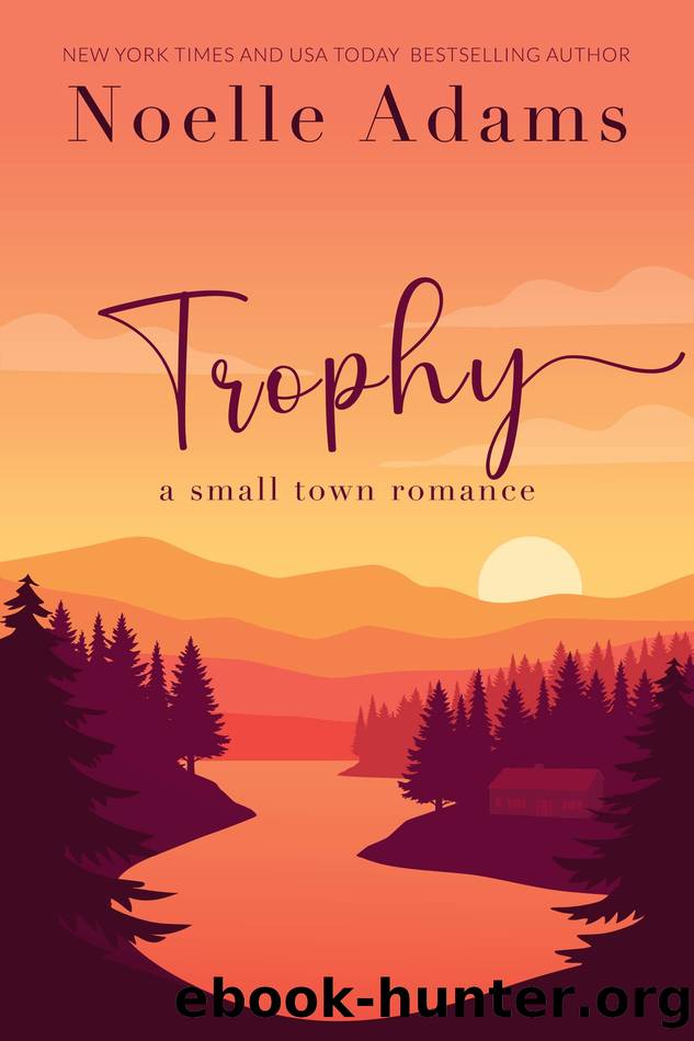 Trophy: a Small Town Romance by Noelle Adams
