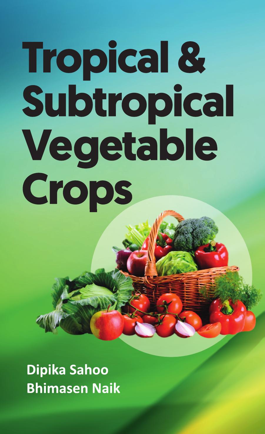 Tropical And Subtropical Vegetable Crops by Dipika Sahoo Bhimasen Naik
