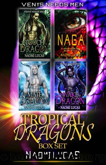 Tropical Dragons Series Box Set: Venys Needs Men: Books 1-3 with Exclusive Short Story by Lucas Naomi
