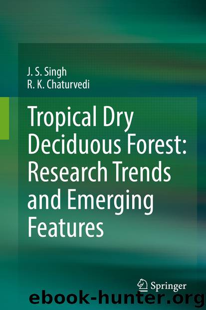 Tropical Dry Deciduous Forest: Research Trends and Emerging Features by J. S. Singh & R.K Chaturvedi