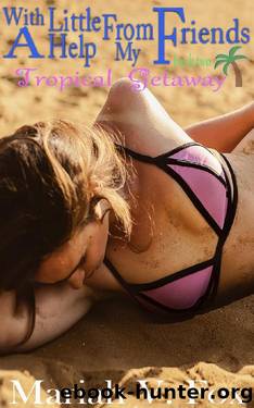 Tropical Getaway: Book 2 (MFM MFF hotwife) (With a Little Help From My Friends) by Mariah V. Fox