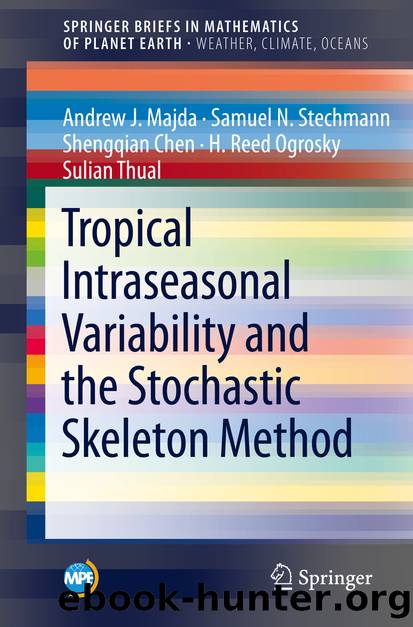 Tropical Intraseasonal Variability and the Stochastic Skeleton Method by Andrew J. Majda & Samuel N. Stechmann & Shengqian Chen & H. Reed Ogrosky & Sulian Thual