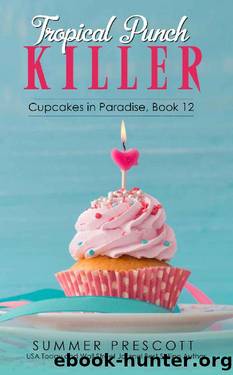 Tropical Punch Killer (Cupcakes in Paradise Book 12) by Summer Prescott