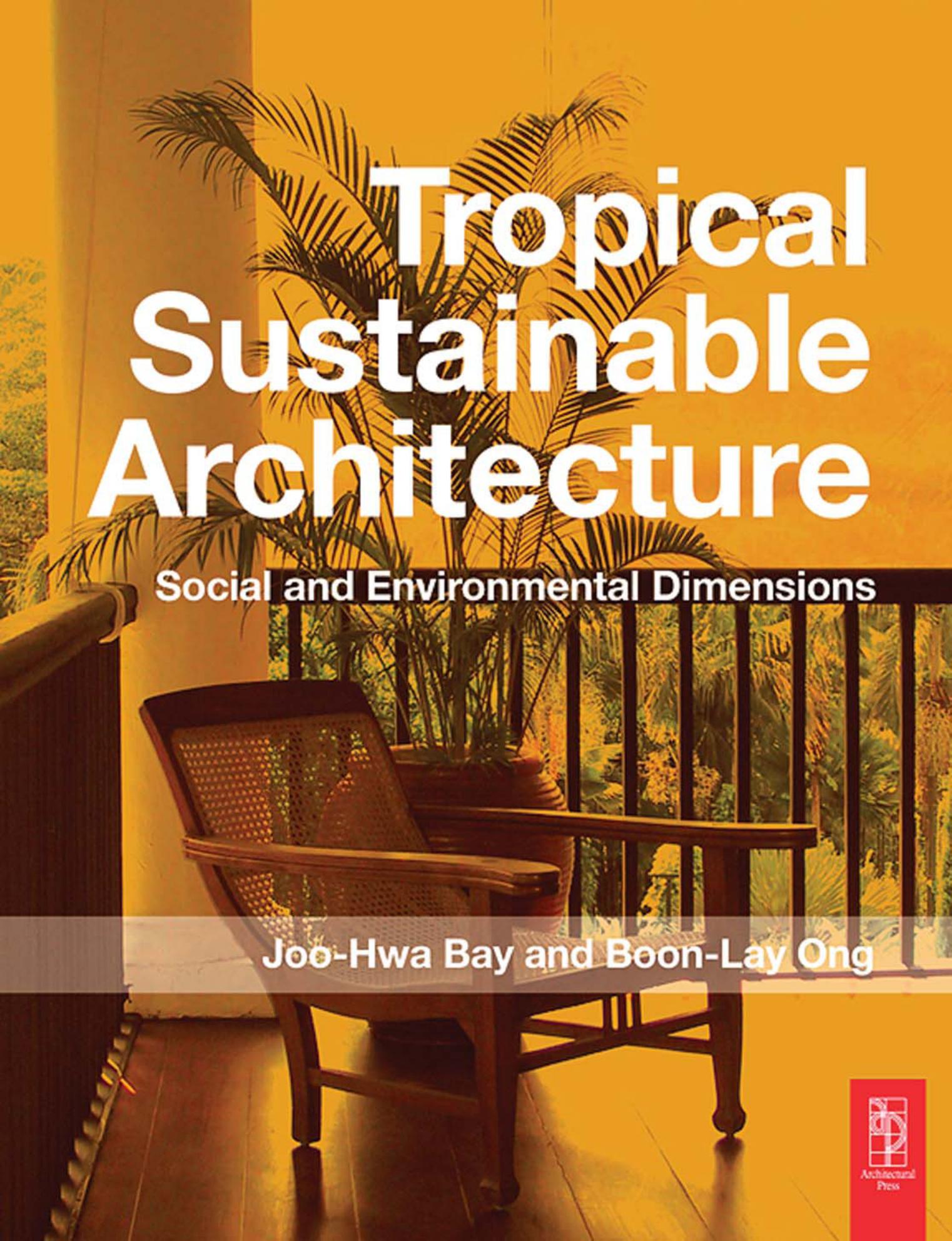 Tropical Sustainable Architecture: Social and Environmental Dimensions by Joo Hwa Bay Boon Lay Ong