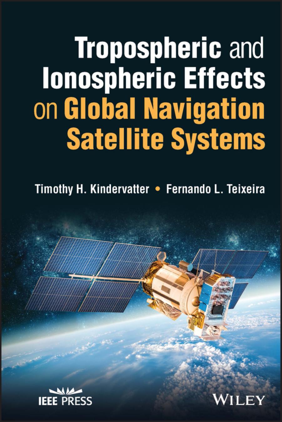 Tropospheric and Ionospheric Effects on Global Navigation Satellite Systems by Tim H Kindervatter