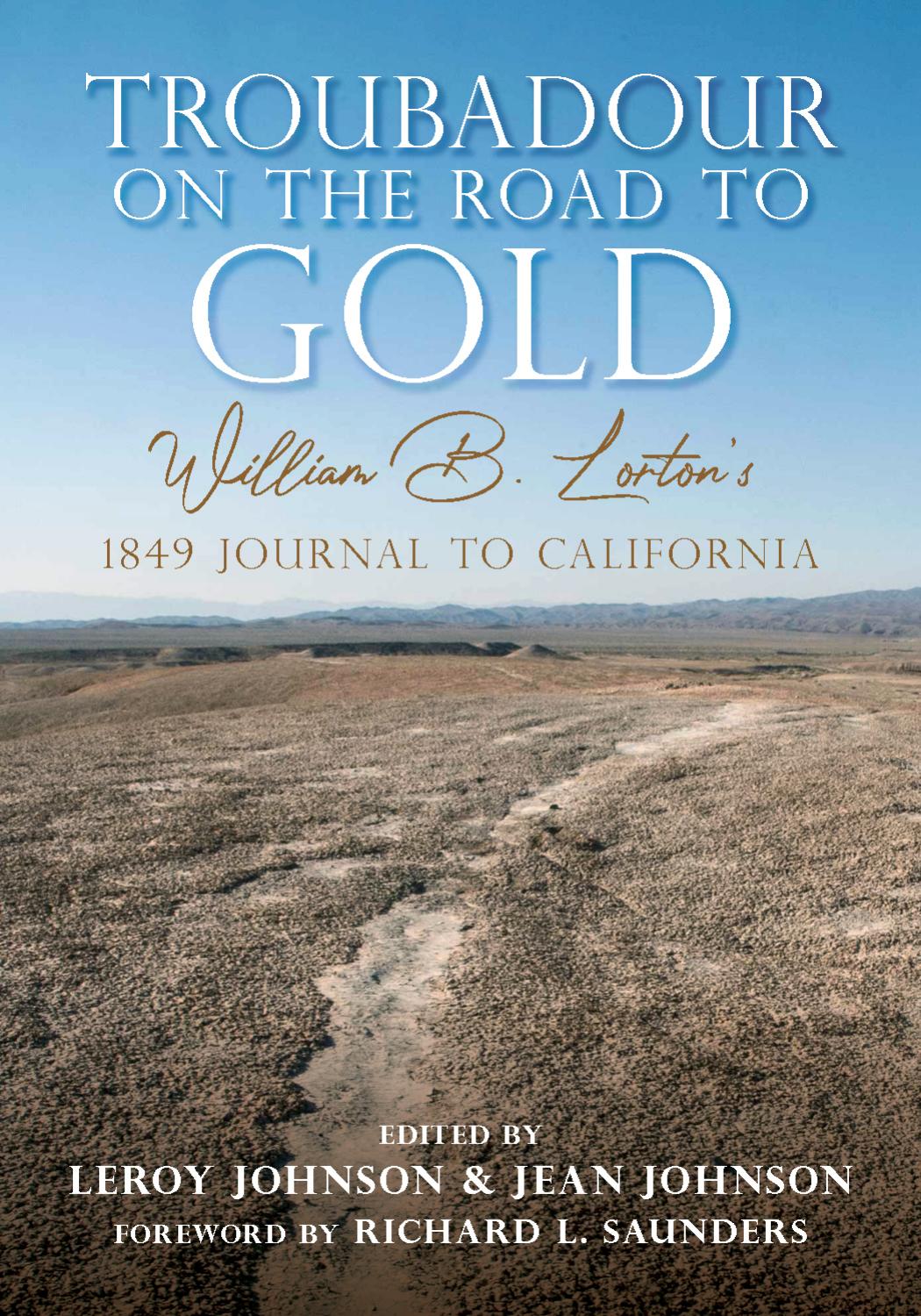 Troubadour on the Road to Gold: William B. Lorton's 1849 Journal to California by Leroy Johnson; Jean Johnson; Richard L. Saunders